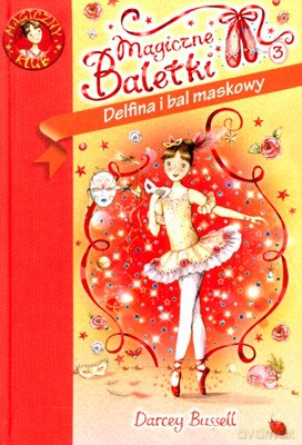 Magiczne Baletki Delfina I Bal Maskowy - Darcey Bussell [KSIĄŻKA]