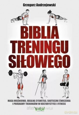Biblia treningu siłowego - Grzegorz Andrzejewski [KSIĄŻKA]