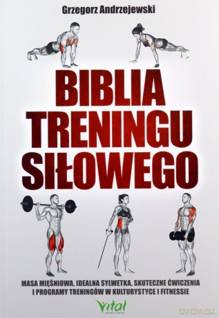 Biblia treningu siłowego - Grzegorz Andrzejewski [KSIĄŻKA]
