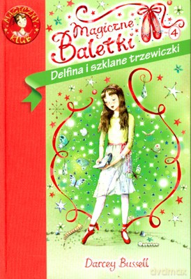 Magiczne Baletki Delfina I Szklane Trzewiczki - Darcey Bussell [KSIĄŻKA]