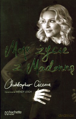 Moje Życie Z Madonną - Christopher Ciccone [KSIĄŻKA]