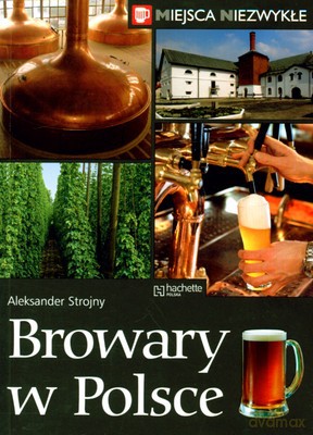 Browary W Polsce - Aleksander Strojny [KSIĄŻKA]