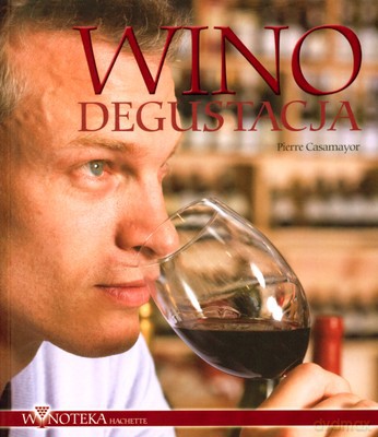 Wino Degustacja - Pierre Casamayor [KSIĄŻKA]