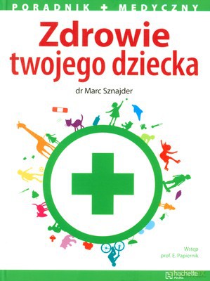 Zdrowie Twojego Dziecka - Sznajder Marc [KSIĄŻKA]