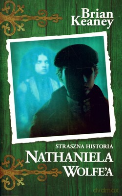Straszna Historia Nathaniela Wolfe'a T.1 - Brian Keaney [KSIĄŻKA]