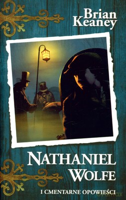 Nathaniel Wolf I Cmentarne Opowieści T. 2 - Brian Keaney [KSIĄŻKA]