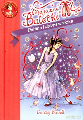 Magiczne Baletki Delfina I Dobra Wróżka - Darcey Bussell [KSIĄŻKA]
