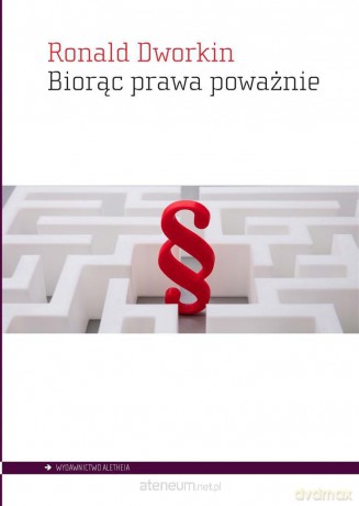 Biorąc prawa poważnie - Ronald Dworkin [KSIĄŻKA]