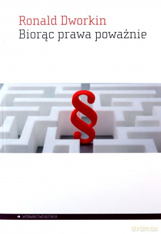 Biorąc prawa poważnie - Ronald Dworkin [KSIĄŻKA]