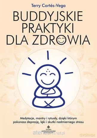 Buddyjskie praktyki dla zdrowia - Terry Corts-Vega [KSIĄŻKA]