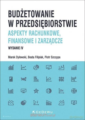 Budżetowanie w przedsiębiorstwie - Marek Dylewski, Beata Filipiak, Piotr Szczypa [KSIĄŻKA]
