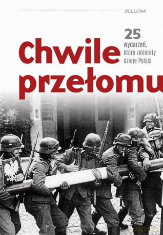 Chwile przełomu. 25 wydarzeń, które zmieniły... [KSIĄŻKA]