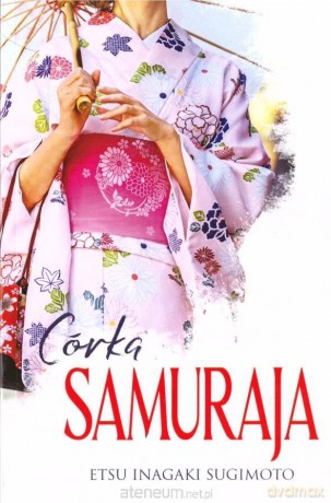 Córka samuraja - Etsu Inagaki Sugimoto [KSIĄŻKA]