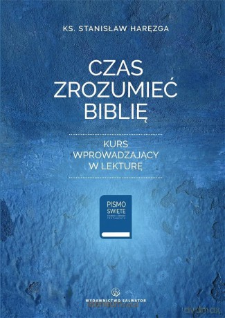 Czas zrozumieć Biblię - ks. Stanisław Haręzga [KSIĄŻKA]