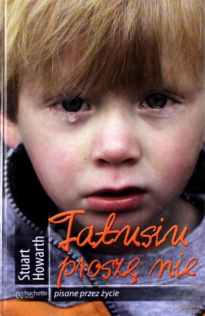 Tatusiu Proszę Nie Pisane Przez Życie (twarda) - Howarth Stuart [KSIĄŻKA]