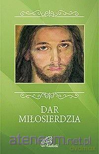 Dar miłosierdzia [KSIĄŻKA]