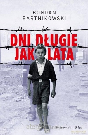 Dni długie jak lata - Bogdan Bartnikowski [KSIĄŻKA]