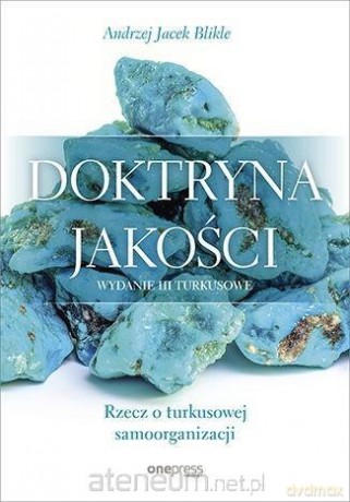 Doktryna jakości. Rzecz o turkusowej samoorganizacji - Andrzej Jacek Blikle [KSIĄŻKA]