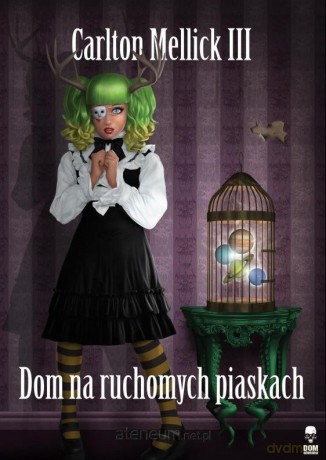 Dom na ruchomych piaskach - Carlton Mellick III [KSIĄŻKA]
