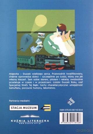 Duszka Migawki. Niezwykłe podróże do Łodzi Fabrycznej - Dariusz Staniszewski [KSIĄŻKA]