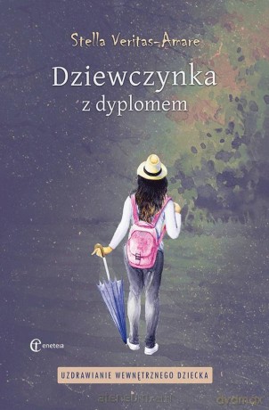 Dziewczynka z dyplomem. Uzdrawianie wewnętrznego - Stella Veritas-Amare [KSIĄŻKA]