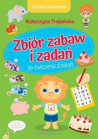 Edukacja domowa. Zbiór zabaw i zadań - Katarzyna Trojańska [KSIĄŻKA]