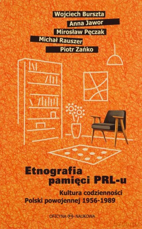 Etnografia pamięci PRL-u. Kultura codzienności [KSIĄŻKA]