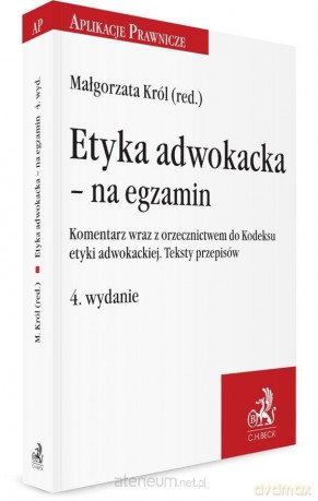 Etyka adwokacka - na egzamin. Komentarz - prof. dr hab. Małgorzata Z. Król [KSIĄŻKA]