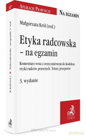 Etyka radcowska na egzamin. Komentarz - prof. dr hab. Małgorzata Z. Król [KSIĄŻKA]