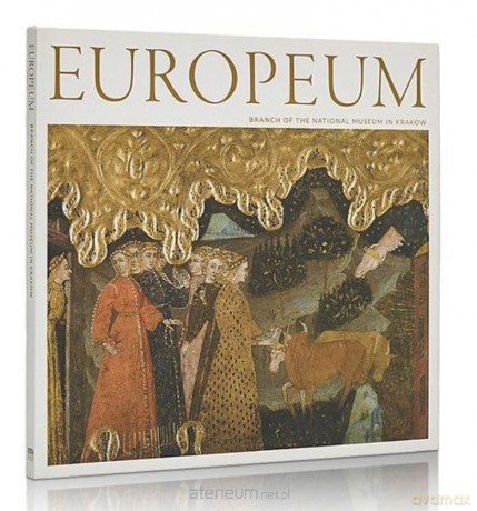 Europeum. Branch of The National Museum in Kraków [KSIĄŻKA]