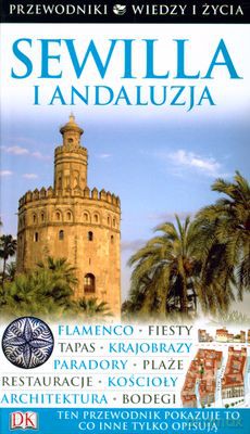 Sewilla I Andalucja Przewodniki Wiedzy I Życia Wyd.2010 [KSIĄŻKA]
