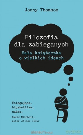 Filozofia dla zabieganych - Jonny Thomson [KSIĄŻKA]