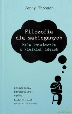 Filozofia dla zabieganych - Jonny Thomson [KSIĄŻKA]
