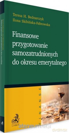 Finansowe przygotowanie samozatrudnionych - Teresa Bednarczyk, Ilona Skibińska-Fabrowska [KSIĄŻKA]