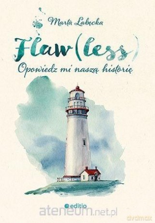 Flaw(less). Opowiedz mi naszą historię - Marta Łabęcka [KSIĄŻKA]