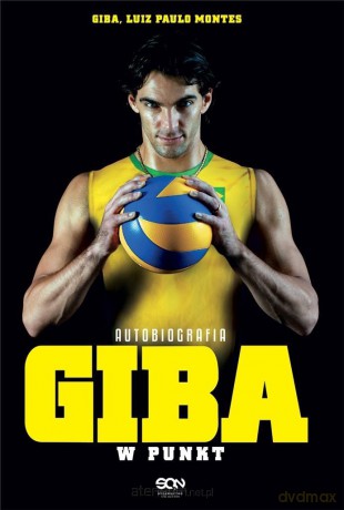 Giba. W punkt. Autobiografia - Giba Giba, Luiz Paulo Montes [KSIĄŻKA]