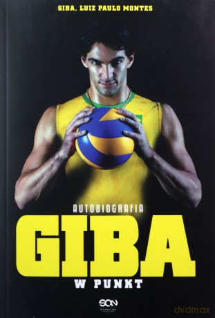 Giba. W punkt. Autobiografia - Giba Giba, Luiz Paulo Montes [KSIĄŻKA]