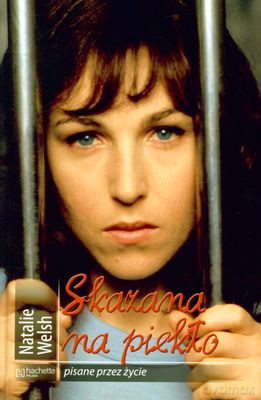 Skazana Na Piekło Pisane Przez Życie (twarda) - Welsh Natalie [KSIĄŻKA]