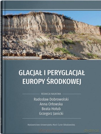 Glacjał i peryglacjał Europy Środkowej [KSIĄŻKA]