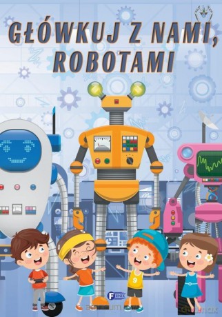 Główkuj z nami, robotami [KSIĄŻKA]