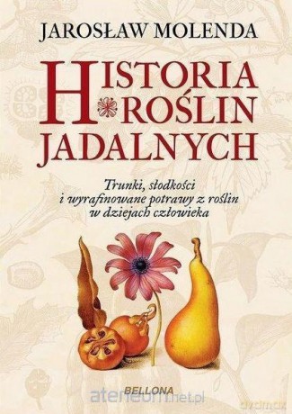 Historia roślin jadalnych - Jarosław Molenda [KSIĄŻKA]