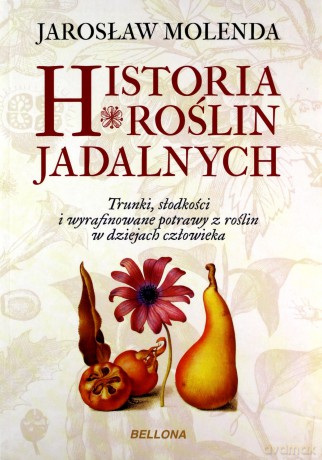 Historia roślin jadalnych - Jarosław Molenda [KSIĄŻKA]