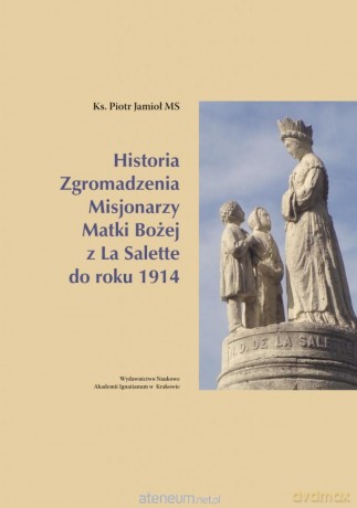 Historia Zgromadzenia Misjonarzy Matki Bożej - Piotr Jamioł MS [KSIĄŻKA]
