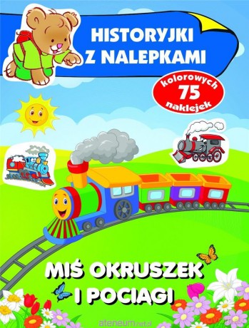 Historyjki z nalepkami. Miś Okruszek i pociągi - Anna Wiśniewska [KSIĄŻKA]