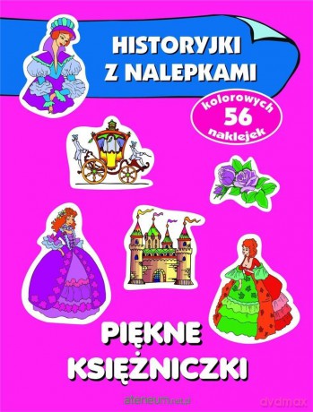 Historyjki z nalepkami. Piękne księżniczki - Anna Wiśniewska [KSIĄŻKA]