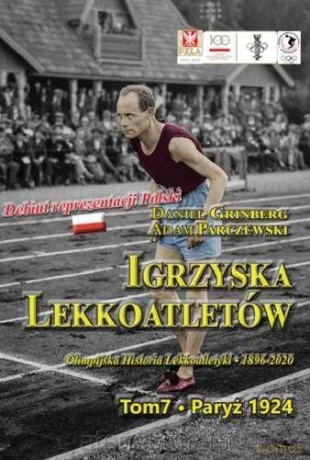 Igrzyska lekkoatletów. (Tom 7) Paryż 1924 - Daniel Grinberg, Adam Parczewski [KSIĄŻKA]