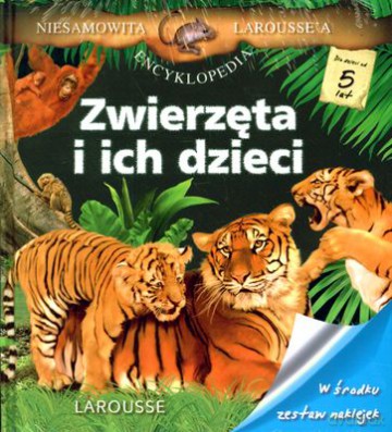 Zwierzęta I Ich Dzieci Niesamowita Encyklopedia Larrousse'a (twarda) - Mathivet Éric [KSIĄŻKA]