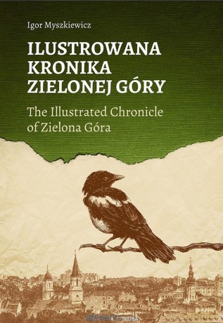 Ilustrowana Kronika Zielonej Góry - Igor Myszkiewicz [KSIĄŻKA]