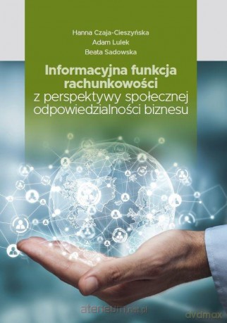 Informacyjna funkcja rachunkowości z perspektywy - Hanna Czaja-Cieszyńska, Adam Lulek, Beata Sadowska [KSIĄŻKA]