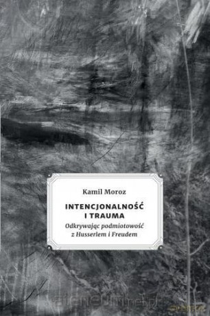 Intencjonalność i trauma - Kamil Moroz [KSIĄŻKA]